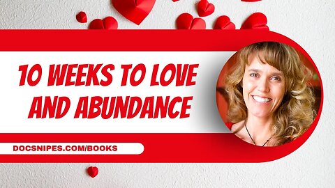 10 Weeks to Love and Abundance