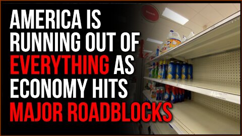 America Is RUNNING OUT Of EVERYTHING, Shortages Hit Hard As The Economy Is Headed For Disaster