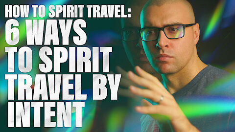 How to Travel in the Spirit by INTENT! How to Translation by Faith: Learn How to Supernatural Travel