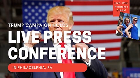 BREAKING: TRUMP CAMPAIGN HOLDS PRESS CONFERENCE IN Philadelphia, PA