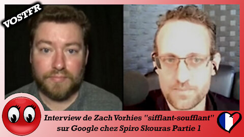 (VOSTFR) Interview de Zach Vorhies "sifflant-soufflant" sur Google chez Spiro Skouras part 1/2
