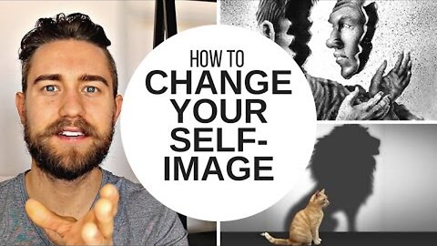 How to Change Your Self-Image and Not Care What People Think About You