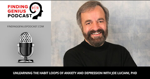 Unlearning the Habit Loops of Anxiety and Depression with Joe Luciani, PhD