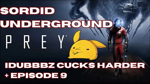 Sordid Underground - iDubbbz Cringe Apology Video + Prey - episode 9