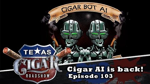 Roadshow Episode 103 (Cigar AI)