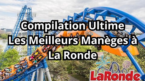 Compilation des Meilleurs manèges à La Ronde Six Flags Montreal