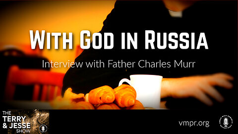 11 Mar 24, The Terry & Jesse Show: With God in Russia