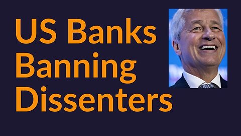 US Banks Banning Dissenters (Why We Bitcoin)