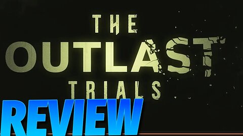 The Outlast Trials (Review in Progress) A unique approach to the survival horror genre