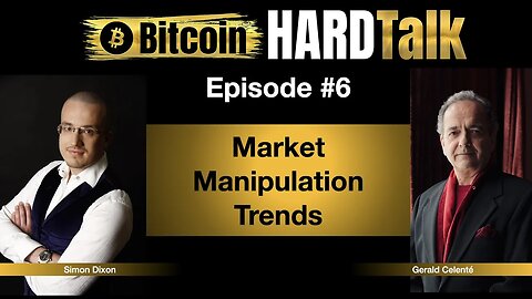 Market Manipulation Trends | Gerald Celenté & Simon Dixon | Bitcoin HARDTalk #6
