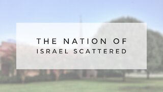 7.15.20 Wednesday Lesson - THE NATION OF ISRAEL SCATTERED