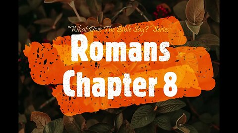 "What Does The Bible Say?" Series - Topic: Fruit of The Spirit, Part 2: Romans 8