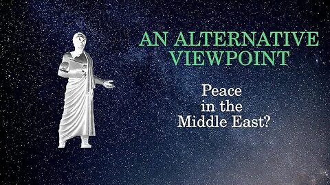 An Alternative Viewpoint: Peace in the Middle East.