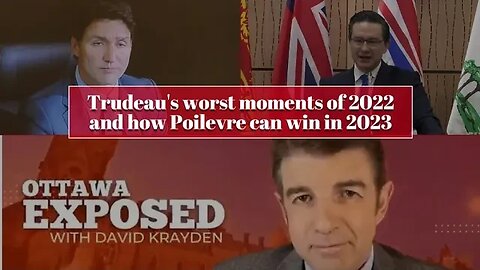 Trudeau's worst moments of 2022 and how Poilevre can win in 2023: Ottawa Exposed 3