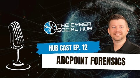 HubCast Ep. 12 | ArcPoint Forensics