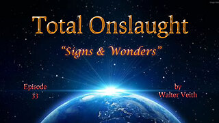 Total Onslaught - 33 - Signs & Wonders by Walter Veith