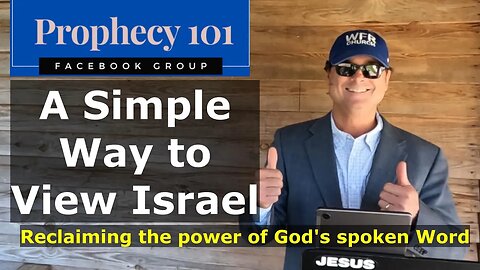 Prophecy 101- A Simple Way to View Israel