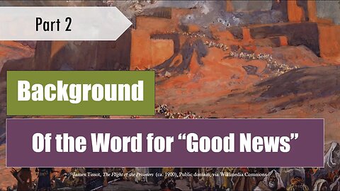 The Hebrew/Greek background to "Good News" - (pt. 2)