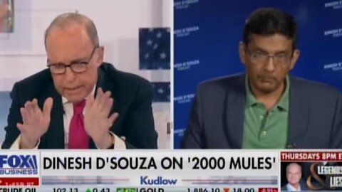 "Election Heist DID Happen" Director Dinesh D'Souza "2000 Mules" with Kudlow