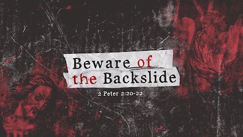 Beware of the Backslide - Part 3 | 9:00 AM