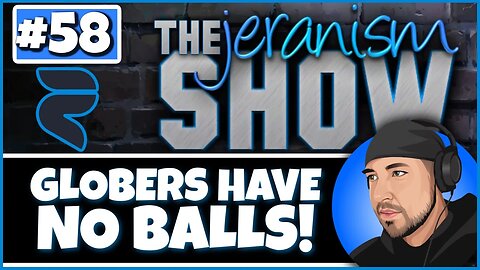 The jeranism Show #58 - Globers Have No Balls! A New Year But Balls Haven't Dropped - 1/6/2022