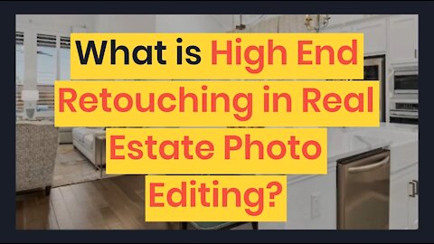 What is High End Retouching in Real Estate Photo Editing?
