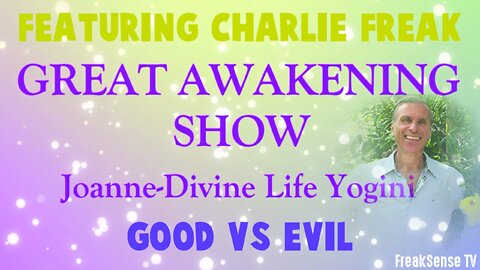 Charlie Freak with Joanne Divine Life Yogini ~ Good vs. Evil