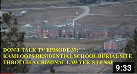 Don't Talk TV Episode 37: Kamloops Residential School Burial Site Through a Criminal Lawyer's Lense
