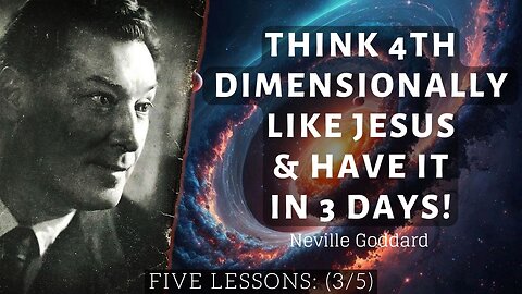 Neville Goddard: Thinking Fourth Dimensionally | Five Lessons (3/5)