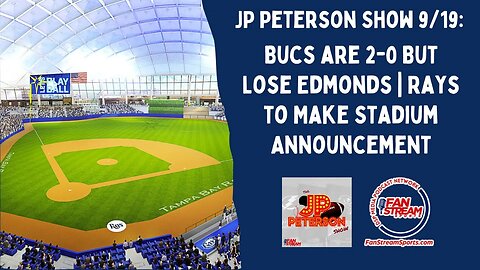 JP Peterson Show 9/19: Bucs are 2-0 But Lose Edmonds | Rays to Make Stadium Announcement
