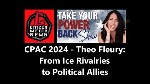 CPAC 2024 - Theo Fleury: From Ice Rivalries to Political Ally