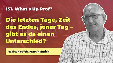 151. Die letzten Tage, Zeit des Endes, jener Tag - Unterschied? # Walter Veith # What's Up Prof?
