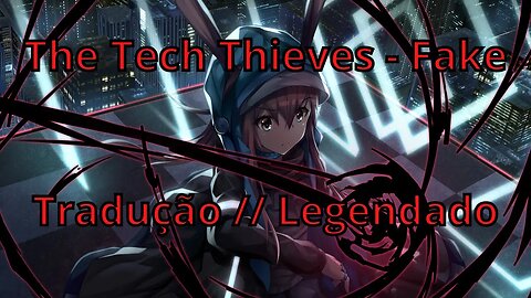 The Tech Thieves - Fake ( Tradução / Legendado )