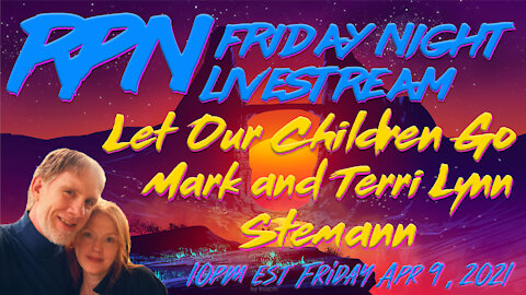 Let Our Children Go with Mark & Terri Stemann on Fri. Night Livestream