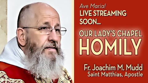 Feast of Saint Matthias, Apostle - May 14, 2024 - HOMILY
