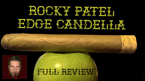 Rocky Patel Edge Candella (Full Review) - Should I Smoke This