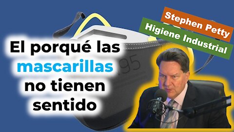 Stephen Petty desmitifica cada argumento "a favor" de las mascarillas