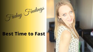 Friday Findings: When is a good time to fast