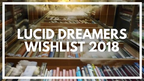 Lucid Dreamers Gift Wishlist For 2018 (Christmas, Birthdays Etc)