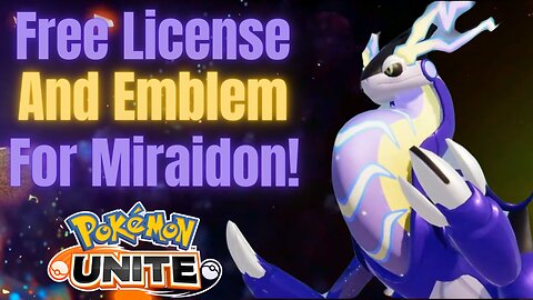 Claim Your Free Miraidon License and Emblem Gift NOW in Pokémon Unite!!!