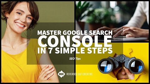 Master Google Search Console in 7 Simple Steps: An Ultimate Guide to Boost Your SEO Strategy!