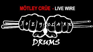 MÖTLEY CRÜE // Live Wire // Drum Cover // Joey Clark