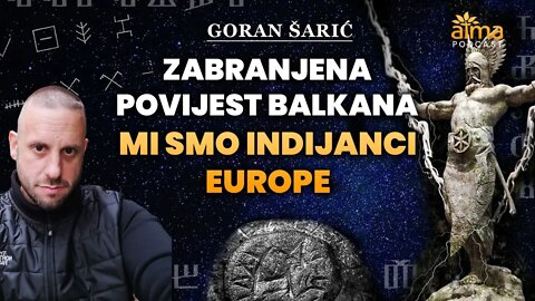 GORAN ŠARIĆ: ZABRANJENA POVIJEST BALKANA - MI SMO INDIJANCI EUROPE! / ATMA PODCAST