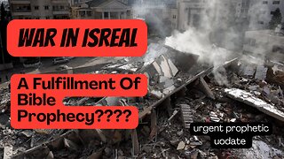 War In Israel: A Fulfillment Of Biblical Prophecy??? Prophetic Update