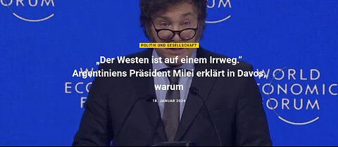 18.1.2024 - „Der Westen ist auf einem Irrweg.“ Argentiniens Präsident Milei erklärt in Davos, warum