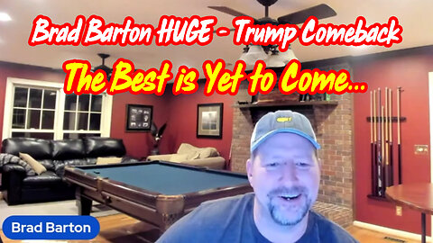 Brad Barton HUGE - Trump Comeback | The Best is Yet to Come...