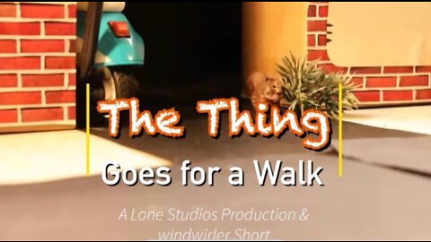 The Thing Goes for a Walk [STOP MOTION]