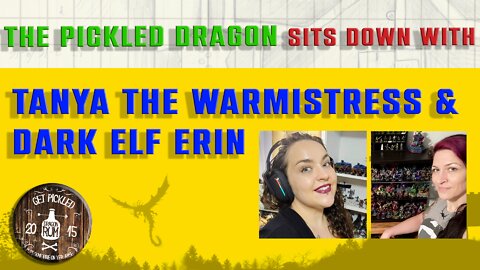 The Pickled Dragon Unscripted: Tanya the Warmistress & Dark Elf Erin talk Women in the Gaming World