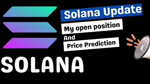 Solana Price Prediction - My Open Position And Price Projection For The Next Move - SOL Price Update