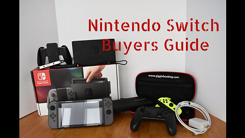 Nintendo Switch Buyers Guide | Gamer Tells it Like it is | What you need to know